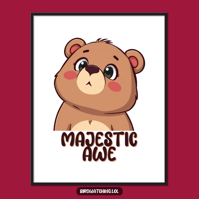 Funny Bear Poster: Awe-Inspiring Wonder Art, Unique Funny Gift for Wall Decor