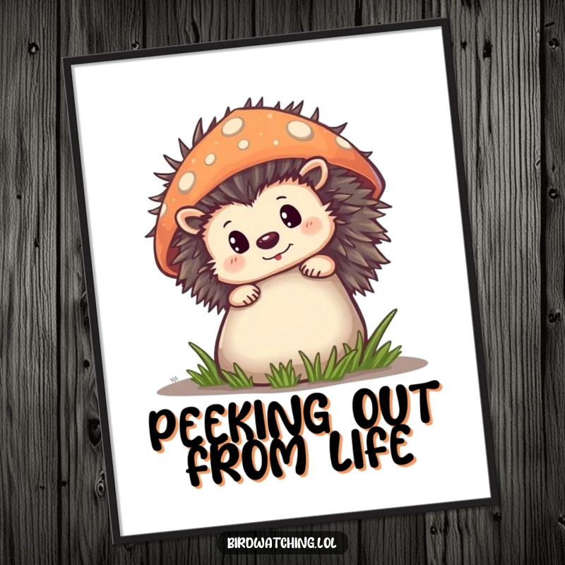 Funny Poster of a curious hedgehog peeking from behind a large mushroom, perfect for humorous and charming wall decor.