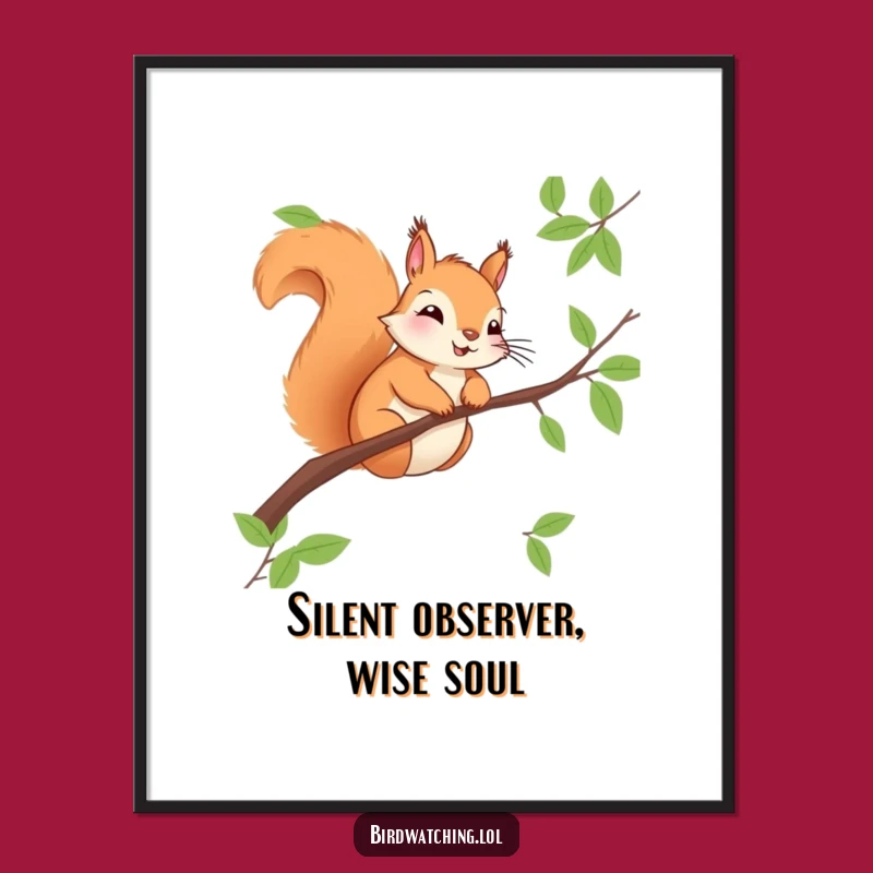 Funny Squirrel Observer Poster - Charming Nature Wall Art Gift
