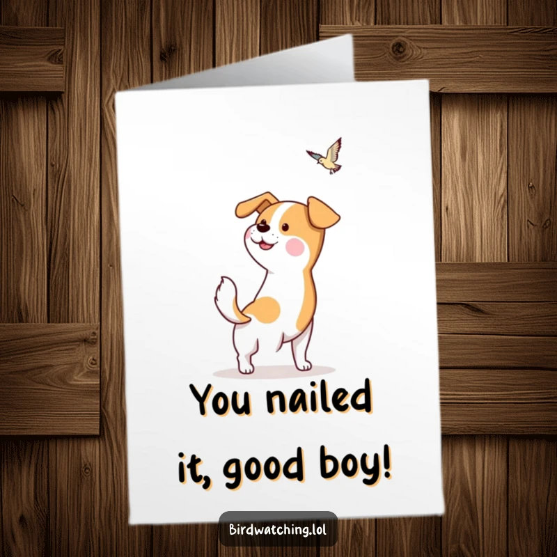 Funny Free Printable Congratulations Card: A hopeful dog wags its tail, eyes fixed on a bird, celebrating a great success.