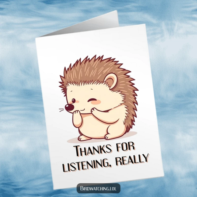 Funny Free Printable Hedgehog Thank You Card: A curious hedgehog cups paws to ear, listening intently, perfect for a thank you.