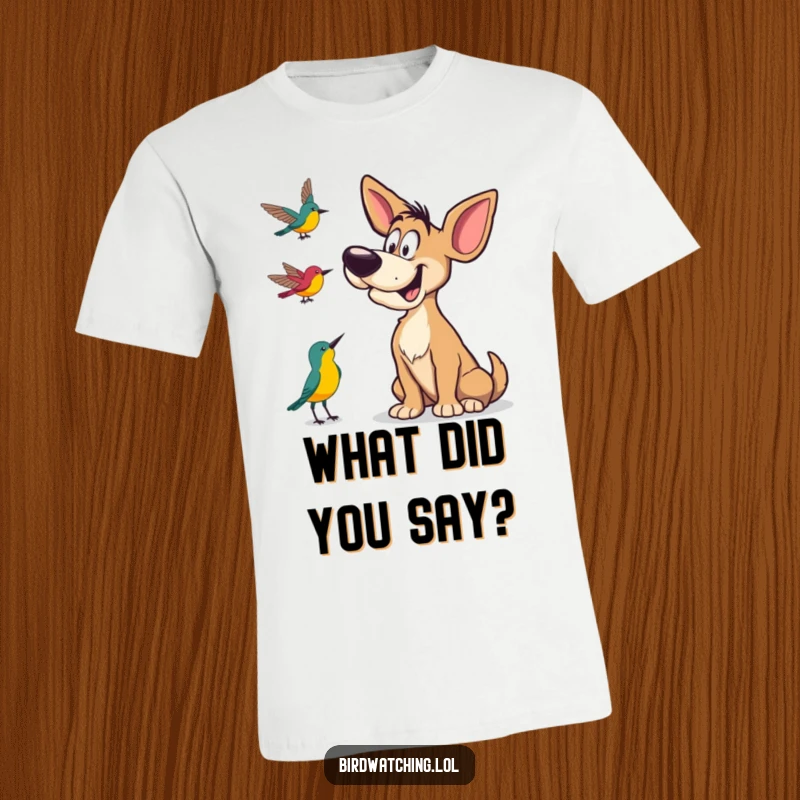 Funny T-Shirt featuring a goofy dog tilting its head, listening attentively to bird calls, embodying curious canine charm.